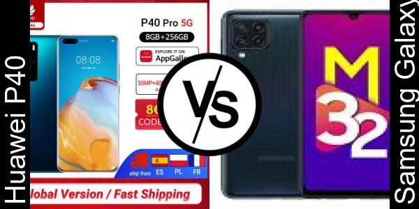 Compare Huawei P40 vs Samsung Galaxy M32 - Phone rating