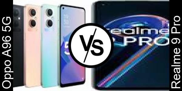 Compare Oppo A96 5G vs Realme 9 Pro