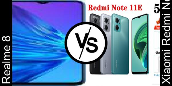 Compare Realme 8 vs Xiaomi Redmi Note 11E