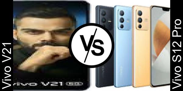 Compare Vivo V21 vs Vivo S12 Pro